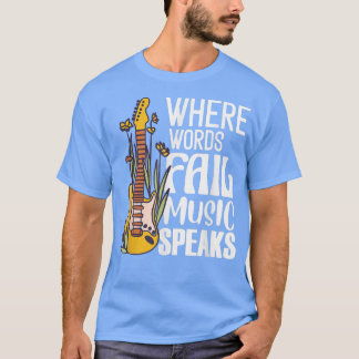 Wo Worte Versagte Musik spricht Gitarrist Gitarre T-Shirt