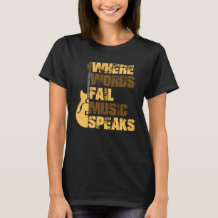 Wo Worte Versagte Musik spricht Musiker Gitarre T-Shirt