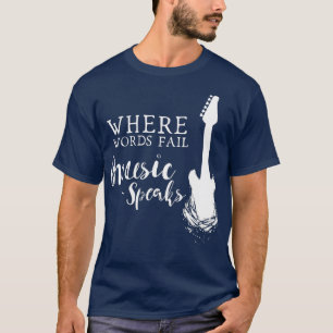 Wo Wörter Musik Versagt sprechen Gitarrengrafik T-Shirt