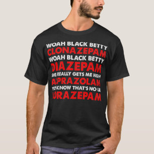 Woah Black Betty Clonazepam T-Shirt
