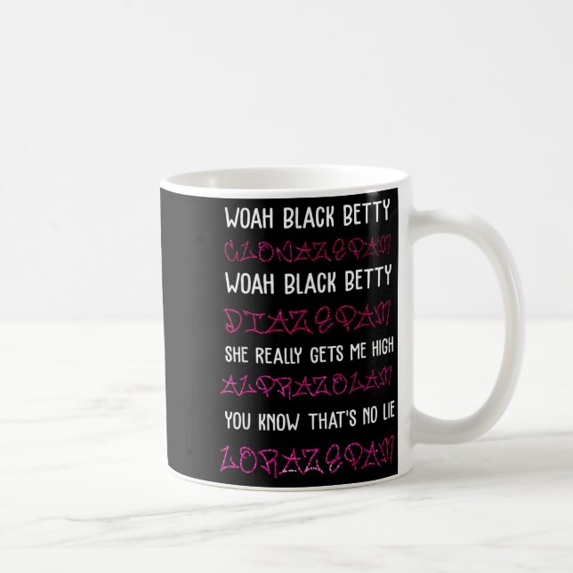 Woah Black Betty Clonazepam Woah Black Betty Diaze Kaffeetasse (Rechts)