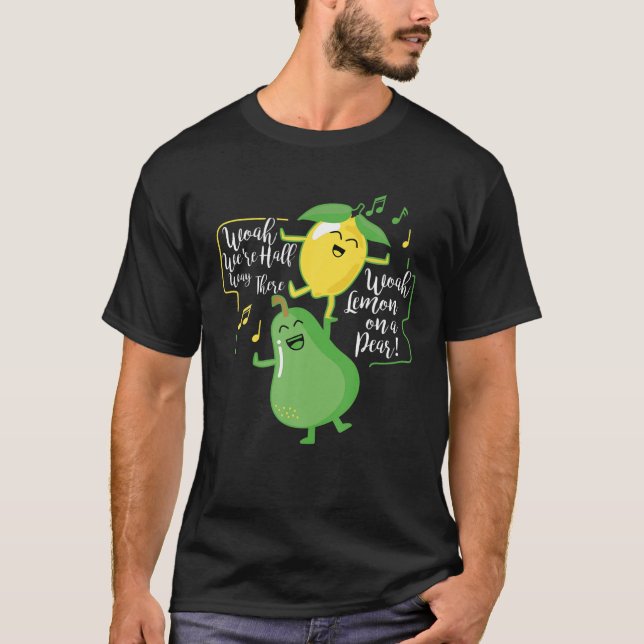 Woah, wir sind halb weg dort Woah Lemon auf einer  T-Shirt (Vorderseite)