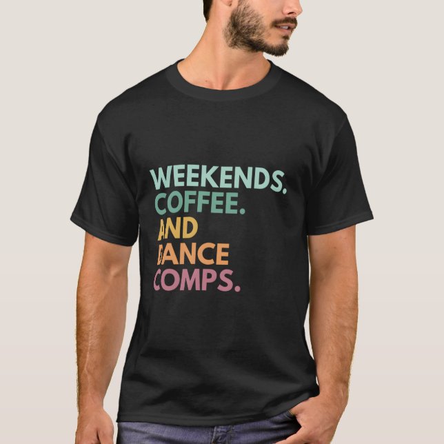 Wochenendcoffee and Dance Comps T-Shirt (Vorderseite)