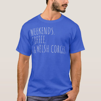 Wochenendcoffee & Welsh Corgis Haustier Besitzer14 T-Shirt