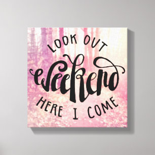 Wochenende aussehen Hier komme ich 2 Leinwanddruck