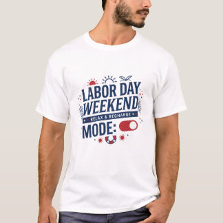 Wochenende des Tages der Arbeit: Relax- und Erholu T-Shirt