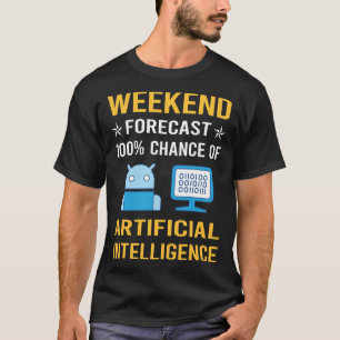 Wochenende Künstliche Intelligenz T-Shirt