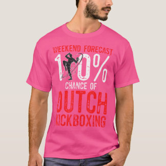 Wochenende Prognose 100 Chance auf Muay Thai Dutch T-Shirt