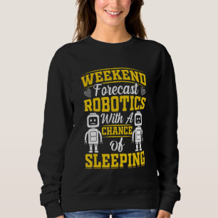 Wochenende Prognose Robotik mit der Chance auf Sch Sweatshirt