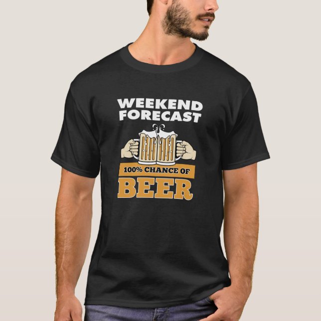 Wochenende prognostiziert - Bier! T-Shirt (Vorderseite)