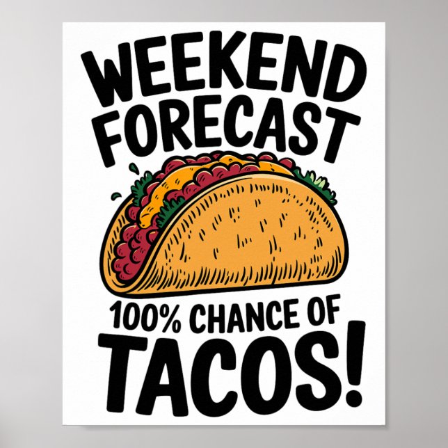 Wochenende Vorhersage 100% Chance auf Tacos Funny  Poster (Vorne)
