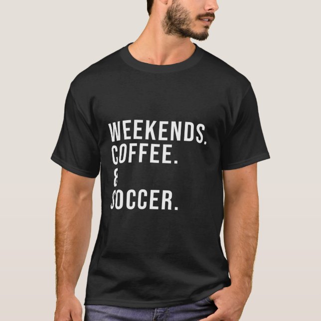Wochenenden Coffee Soccer Mother's Day Soccer Mama T-Shirt (Vorderseite)