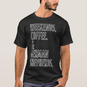 Wochenenden Deutscher Schäferhund T-Shirt