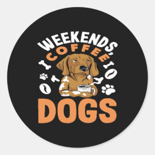 Wochenenden Kaffee Hunde Kaffeeliebhaber Runder Aufkleber