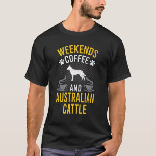 Wochenenden Kaffee und Australian Cattle Dog T-Shirt