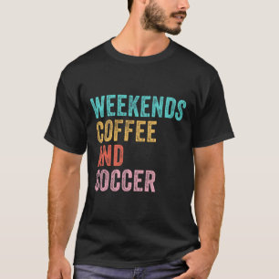 Wochenenden Kaffee und Fußball Lustige Fußballmutt T-Shirt