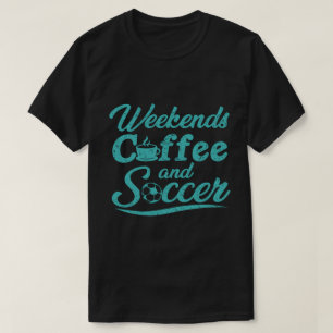 Wochenenden Kaffee und Fußball T-Shirt