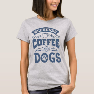 Wochenenden Kaffee und Hunde Damen T-Shirt