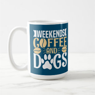 Wochenenden Kaffee und Hunde Kaffeetasse