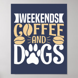 Wochenenden Kaffee und Hunde Poster