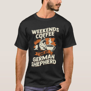 Wochenenden Kaffee und meine deutsche Hirte T-Shirt