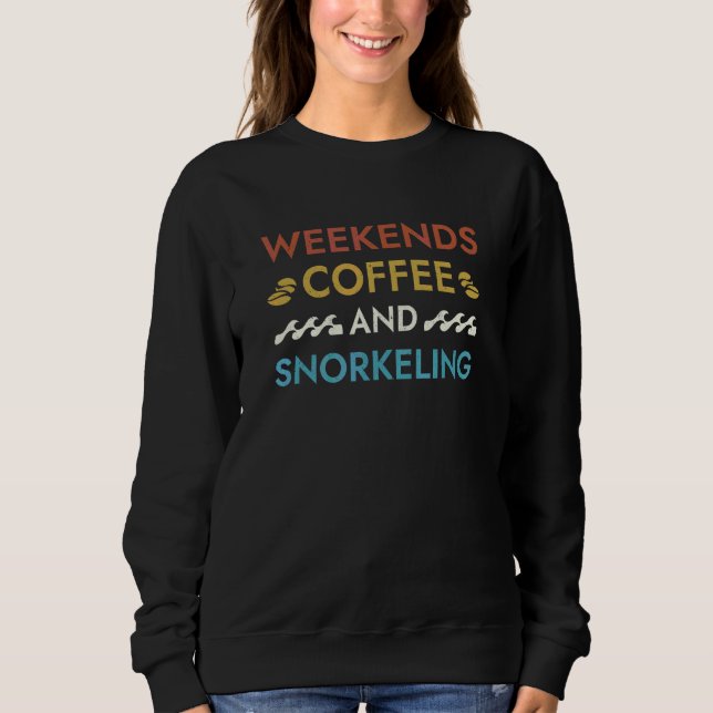 Wochenenden Kaffee und Schnorcheln Sprüche Schnorc Sweatshirt (Vorderseite)