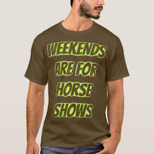 Wochenenden sind für Pferdeausstellungen 2 T-Shirt