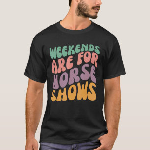 Wochenenden sind für Pferdeshows Reiten Equestrian T-Shirt