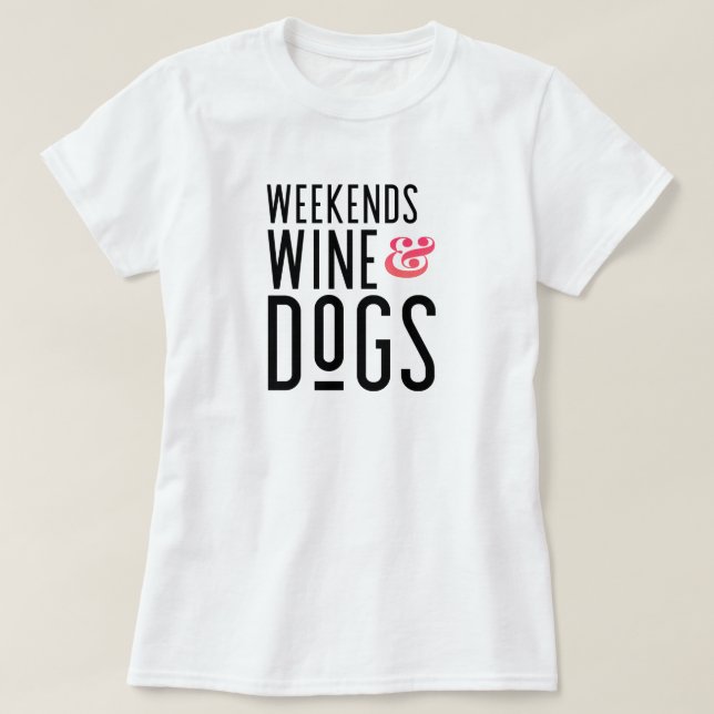 Wochenenden T - Shirt Wine & Dogs (Design vorne)