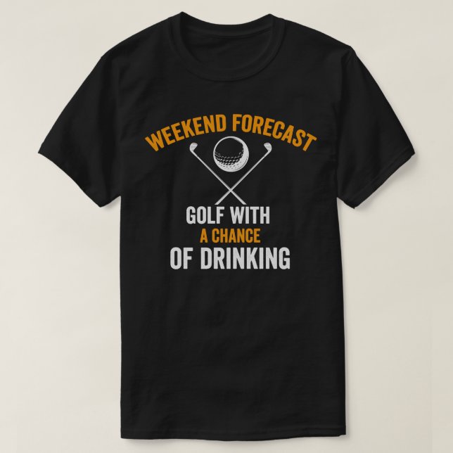 Wochenendgolf mit der Chance Sh zu trinken T-Shirt (Design vorne)
