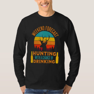 Wochenendjagd mit Trinkmöglichkeit T-Shirt