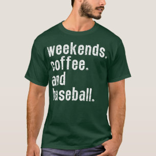 Wochenendkaffee und Baseball 6 T-Shirt