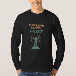 Wochenendpläne bestehen bereits bestehender Spaß T-Shirt