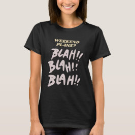 Wochenendpläne Blah Blah Gossip Spaß T-Shirt