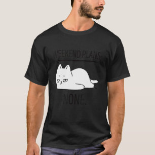 Wochenendpläne mit meiner Katze Süße Faul Chill M T-Shirt