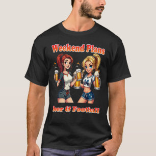 Wochenendpläne T-Shirt Bier & Fußball Biermädchen