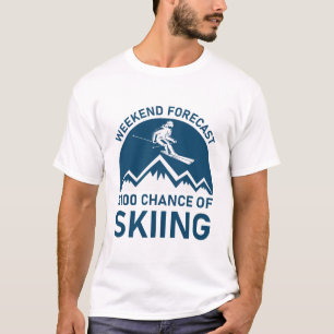 Wochenendprognose: 100% Chance auf Skifahren - Ski T-Shirt