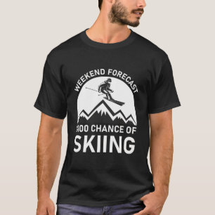 Wochenendprognose: 100% Chance auf Skifahren - Ski T-Shirt