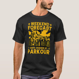 Wochenendprognose 100 Chance Parkour Funny Sayin T-Shirt