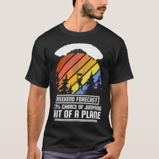 Wochenendprognose, die aus dem Skydiving-Flugzeug  T-Shirt