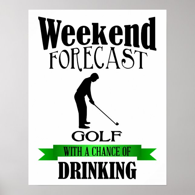 Wochenendprognose Golf Chance Druck zu trinken Poster (Vorne)
