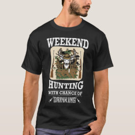 Wochenendprognose Jagd mit der Chance zu trinken T-Shirt