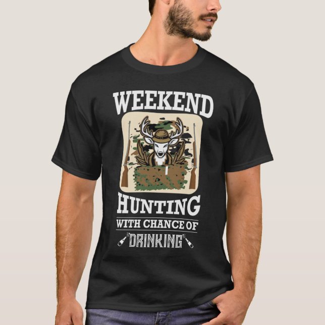 Wochenendprognose Jagd mit der Chance zu trinken T-Shirt (Vorderseite)