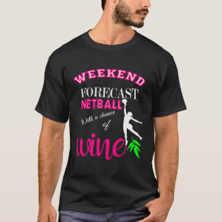 Wochenendprognose Netball und Wein Funny Funny Ges T-Shirt