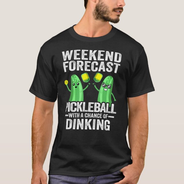 Wochenendprognose Pickleball mit Dinki-Chance T-Shirt (Vorderseite)