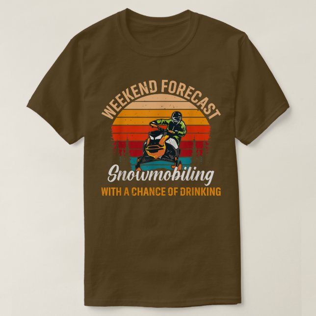 Wochenendprognose Snowmobiling Chance auf Getränke T-Shirt (Design vorne)