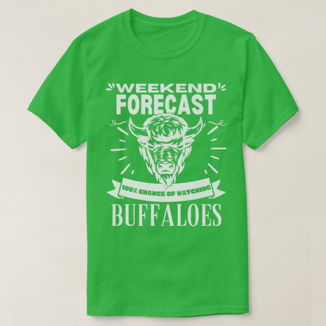 Wochenendprognose Watching Buffalos Bisons Buffalo T-Shirt (Design vorne)