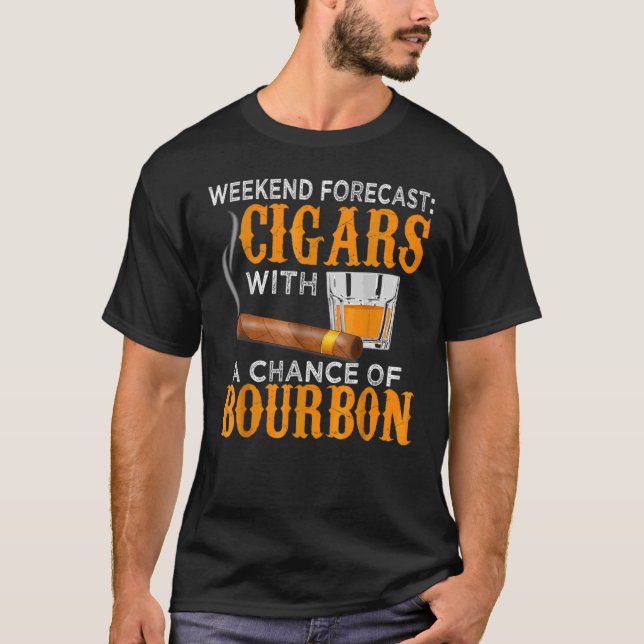 Wochenendprognose Zigarren Chance Bourbon-Zigarre T-Shirt (Vorderseite)