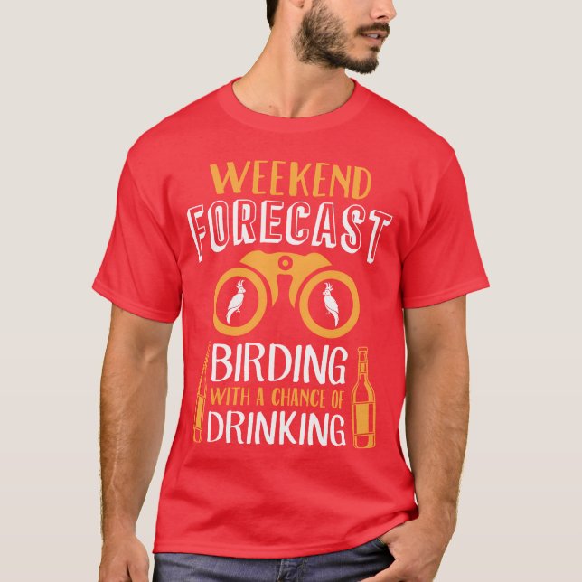Wochenendvorausschätzung für Vögel Lover Drinks Vo T-Shirt (Vorderseite)