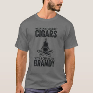 Wochenendvorausschätzung Zigarren mit Brandy-Chanc T-Shirt